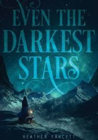 Even the Darkest Stars - Heather Fawcett