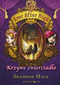 Ever After High. Krzywe zwierciadło - Shannon Hale