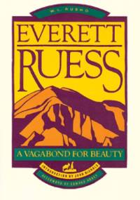 Everett Ruess. A Vagabond for Beauty - W. L. Rusho