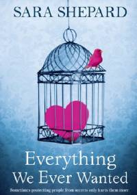 Everything We Ever Wanted - Sara Shepard