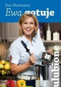 Ewa gotuje - ulubione - Ewa Wachowicz