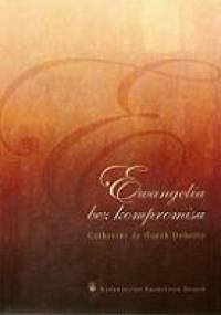 Ewangelia bez kompromisu - Catherine de Hueck Doherty