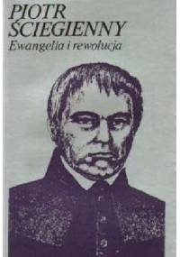 Ewangelia i rewolucja: wybór pism - Piotr Ściegienny