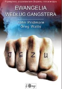 Ewangelia według gangstera - John Pridmore, Greg Watts