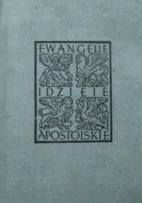 Ewangelie i Dzieje Apostolskie - autor nieznany