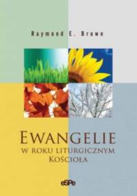 EWANGELIE W ROKU LITURGICZNYM KOŚCIOŁA - Raymond E. Brown