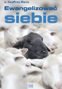 Ewangelizować siebie - o. Geoffroy-Marie
