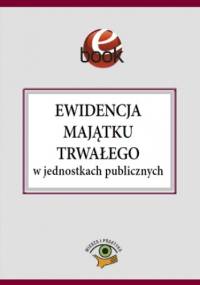 Ewidencja majątku trwałego w jednostkach publicznych - Skiba Halina