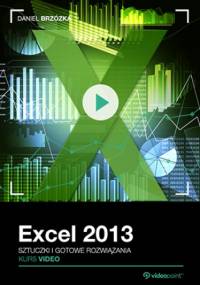 Excel 2013. Kurs video. Sztuczki i gotowe rozwiązania - Brzózka Daniel
