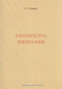 Ezoteryczna wiedza Indii - J.C. Chatterii