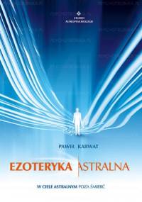 Ezoteryka astralna - Paweł Karwat