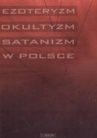 Ezoteryzm, okultyzm, satanizm w Polsce - Zbigniew Pasek
