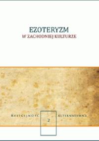 Ezoteryzm w zachodniej kulturze - Robert T Ptaszek, Diana Sobieraj