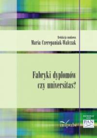 Fabryka dyplomów czy universitas? - Maria Czerepaniak-Walczak