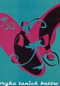 Fabryka tanich butów - Magdalena Gałkowska