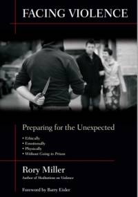 Facing Violence. Preparing for the Unexpected - Rory Miller