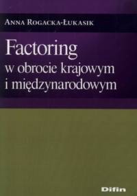 Factoring w obrocie krajowym i międzynarodowym - Anna Rogacka-Łukasik