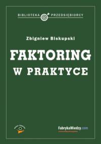 Faktoring w praktyce - Biskupski Zbigniew