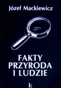 Fakty, przyroda i ludzie - Józef Mackiewicz