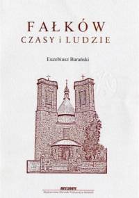 Fałków - czasy i ludzie - Euzebiusz Barański