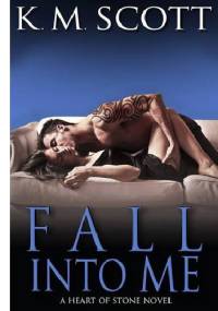 Fall into Me - K.M. Scott