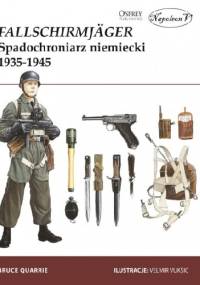 Fallschirmjäger. Spadochroniarz niemiecki 1935–1945 - Bruce Quarrie