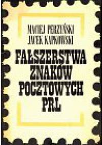 Fałszerstwa znaków pocztowych PRL - Maciej Perzyński, Jacek Kapkowski