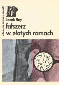 Fałszerz w złotych ramach - Jacek Roy
