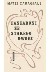 Fanfaroni ze starego dworu - Mateiu Ion Caragiale