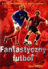 Fantastyczny futbol - Clive Gifford