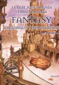 Fantasy. Krajobrazy i widoki miast - Rob Alexander