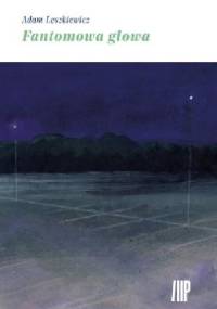 Fantomowa głowa - Adam Leszkiewicz
