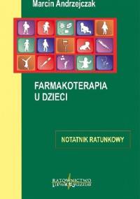 Farmakoterapia u dzieci - notatnik ratunkowy - Marcin Andrzejczak