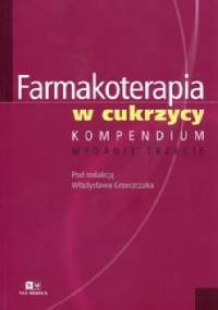 Farmakoterapia w cukrzycy Kompendium - Władysław Grzeszczak
