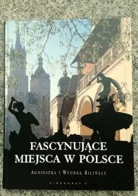 Fascynujące miejsca w Polsce - Agnieszka Bilińska, Włodek Biliński