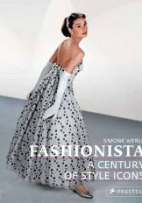 Fashionista: A Century Of Style Icons - Simone Werle
