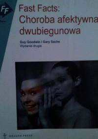 Fast Facts: Choroba afektywna dwubiegunowa - Guy Goodwin, Gary Sachs