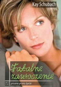 Fatalne zauroczenie - Kay Schubach