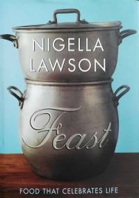 Feast. Food that Celebrates Life - Nigella Lawson