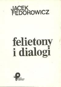 Felietony i dialogi - Jacek Fedorowicz