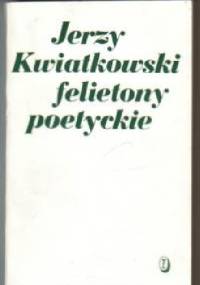 Felietony poetyckie - Jerzy Kwiatkowski