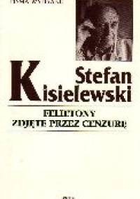 Felietony zdjęte przez cenzurę - Stefan Kisielewski