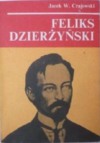 Feliks Dzierżyński - Jacek Czajowski