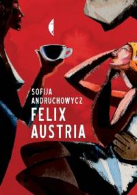 Felix Austria - Sofija Andruchowycz