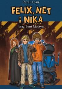 Felix, Net i Nika oraz Bunt Maszyn - Rafał Kosik