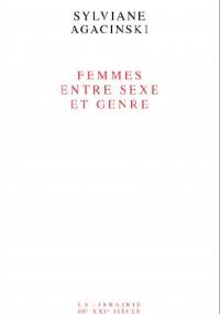 Femmes entre sexe et genre - Sylviane Agacinski