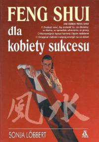 Feng Shui dla kobiety sukcesu - Sonja Lobbert