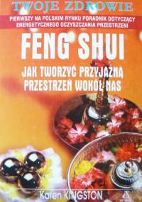 Feng Shui. Jak tworzyć przyjazną przestrzeń wokół nas - Karen Kingston