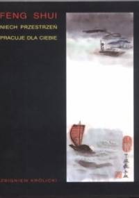 Feng shui. Niech przestrzeń pracuje dla ciebie - Zbigniew Królicki