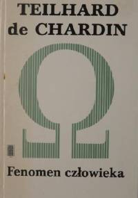 Fenomen człowieka - Pierre Teilhard de Chardin